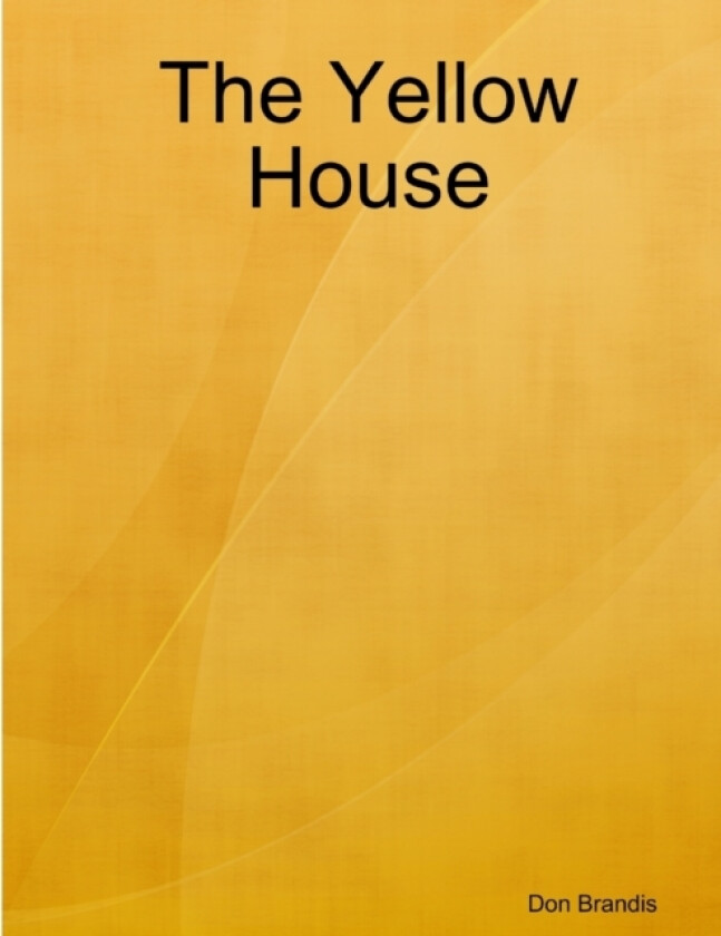 The Yellow House av Don Brandis (Paperback)