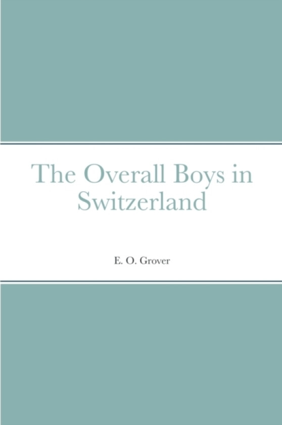 The Overall Boys in Switzerland av E O Grover (Paperback)