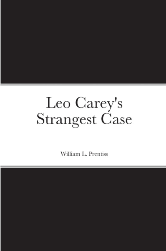 Leo Carey's Strangest Case av William Prentiss (Paperback)