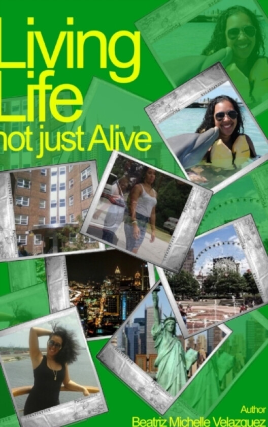 Living Life Not Just Alive av Beatriz Michelle Velazquez (Hardcover)