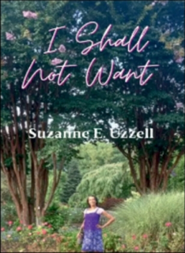 I Shall Not Want av Suzanne E Uzzell (Paperback)