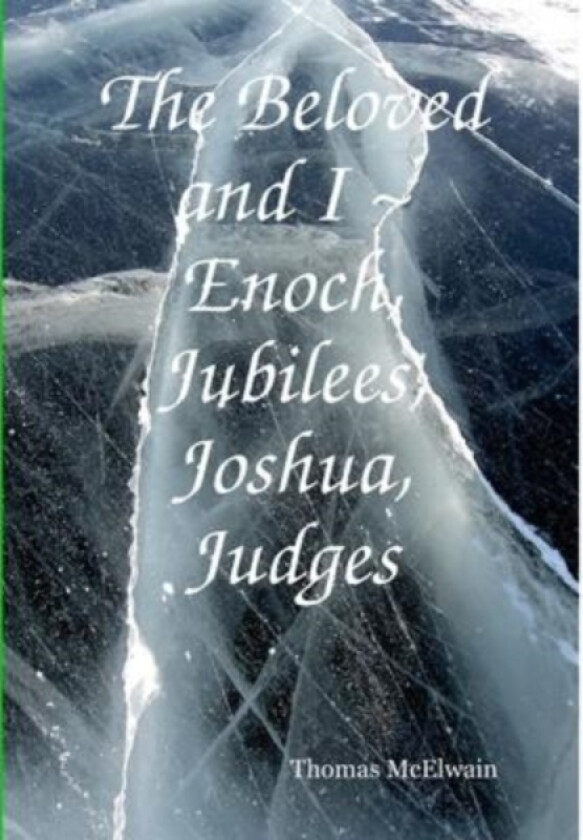 The Beloved and I Enoch, Jubilees, Joshua, Judges av Thomas McElwain (Hardcover)