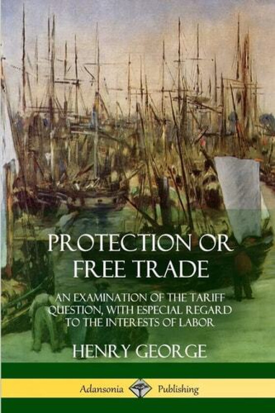 Protection or Free Trade av Henry George (Paperback)