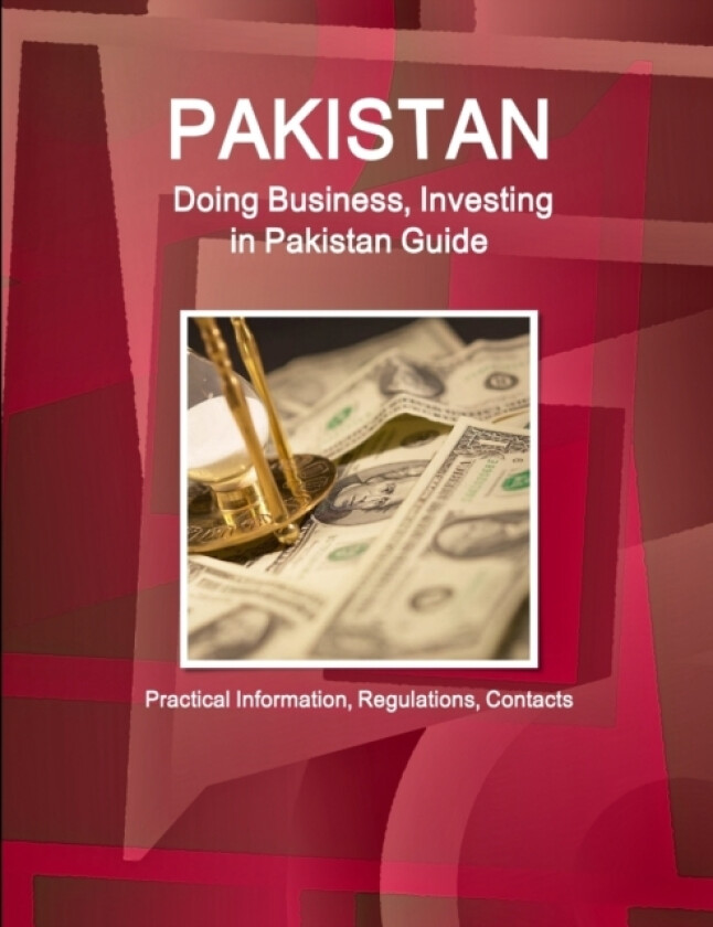 Pakistan: Doing Business, Investing in Pakistan Guide - Practical Information, Regulations, Contacts av IBP USA (Paperback)