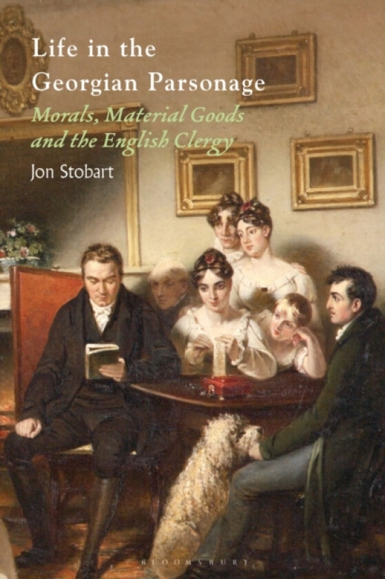 Life in the Georgian Parsonage av Jon Stobart (Hardcover)
