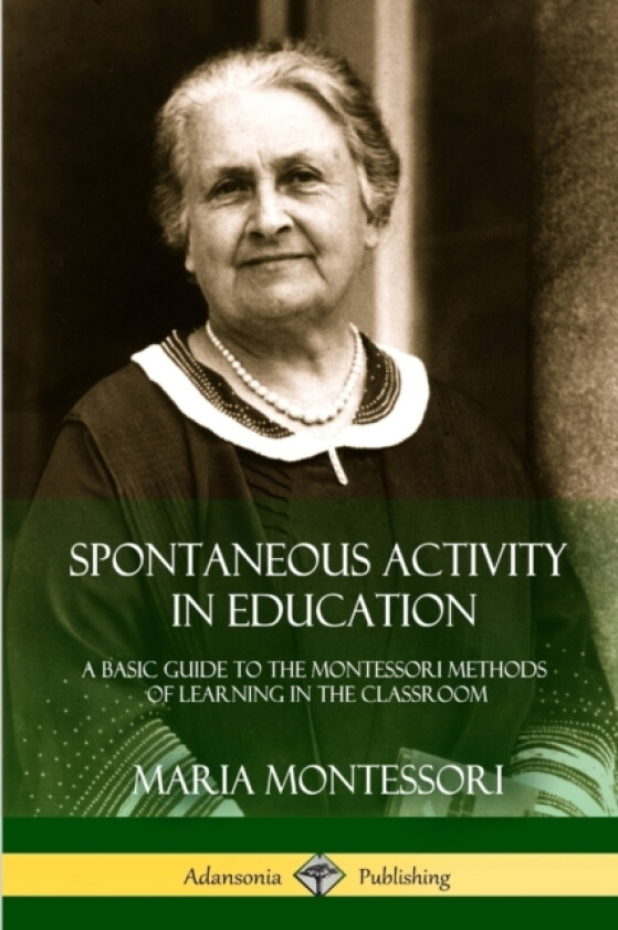 Spontaneous Activity in Education av Maria Montessori (Paperback)