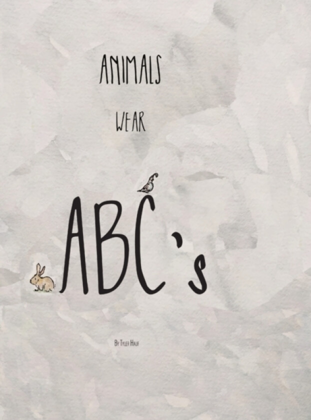 Animals Wear ABC's av Tyler Hauf (Hardcover)