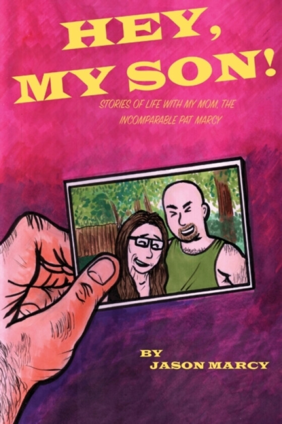 Hey My Son! Stories of Life With The Incomparable Pat Marcy av Jason Marcy (Paperback)