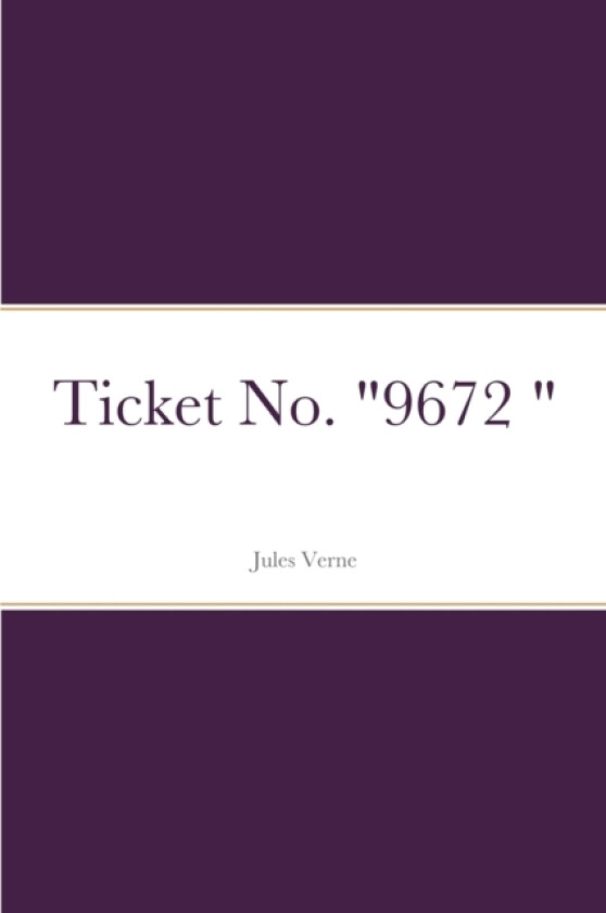 Ticket No. "9672 " av Jules Verne (Paperback)