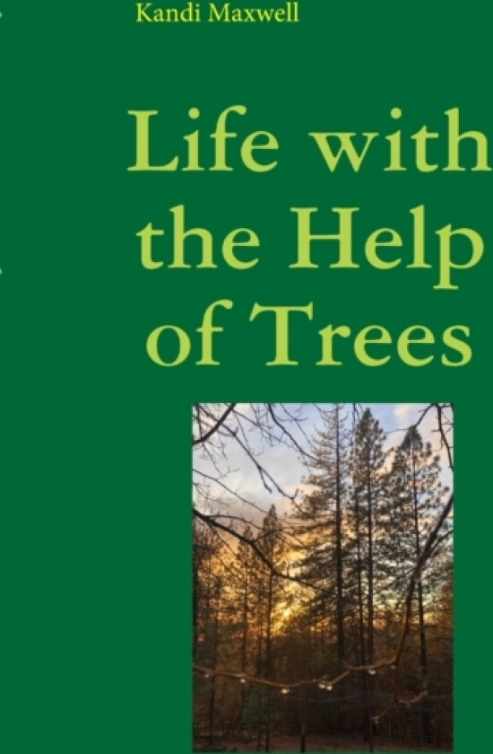Life with the Help of Trees av Kandi Maxwell (Paperback)