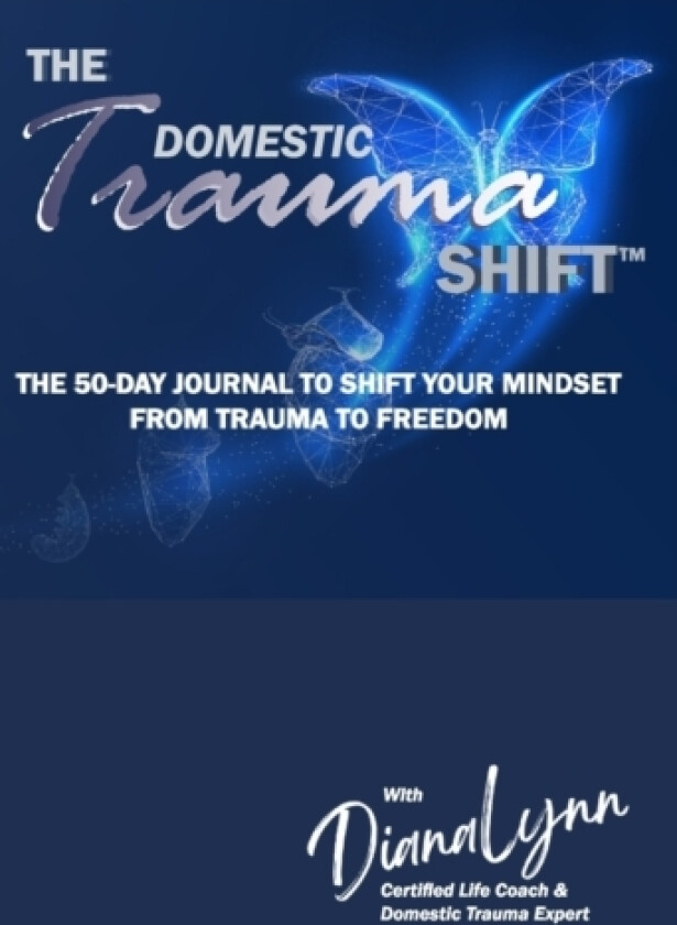 The Domestic Trauma Shift 50-Day Journal av Diana Lynn (Paperback)
