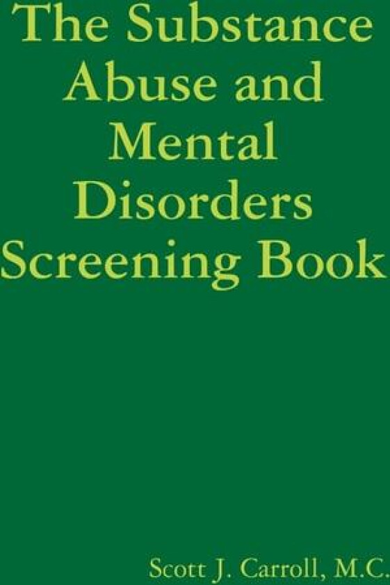 The Substance Abuse and Mental Disorders Screening Book av M C Scott J Carroll (Paperback)