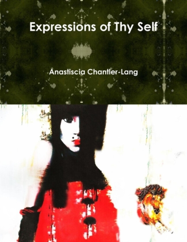Expressions of Thy Self av Anastiscia Chantler-Lang (Paperback)