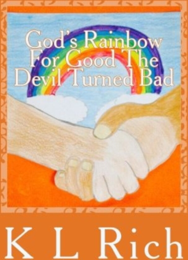 God's Rainbow for Good the Devil Turned Bad av K L Rich (Paperback)