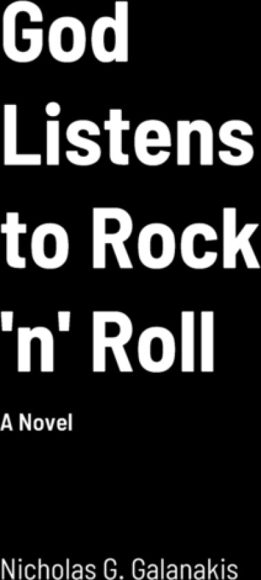 God Listens To Rock 'N' Roll av Nicholas G Galanakis (Paperback)