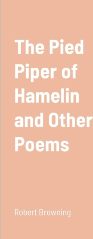 The Pied Piper of Hamelin and Other Poems av Robert Browning (Paperback)