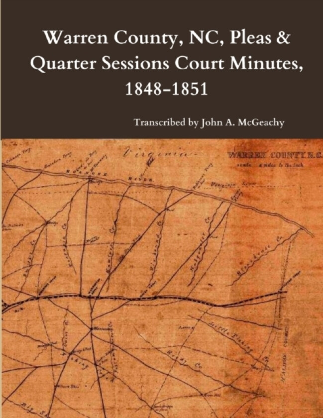 Warren County, NC, Pleas & Quarter Sessions Court Minutes, 1848-1851 av John A McGeachy (Paperback)