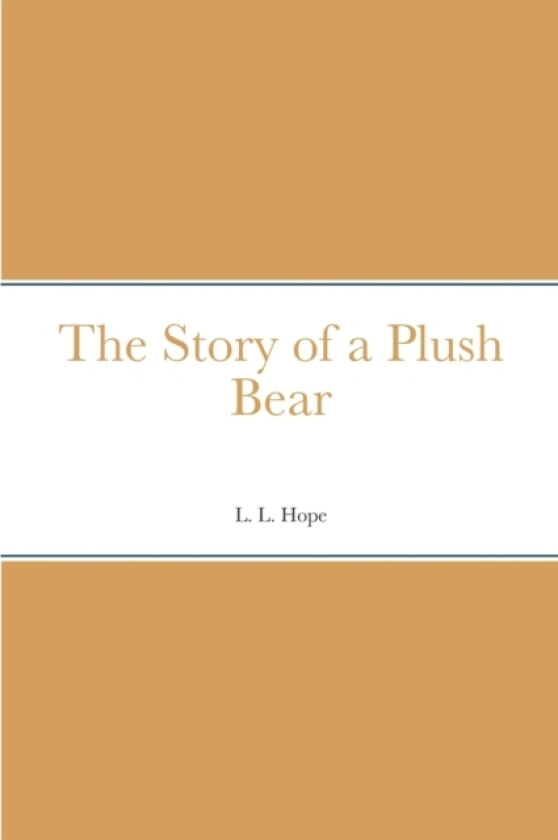 The Story of a Plush Bear av L L Hope (Paperback)
