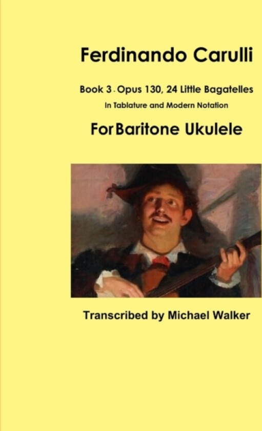Ferdinando Carulli Book 3 Opus 130, 24 Little Bagatelles In Tablature and Modern Notation For Baritone Ukulele av Michael Walker (Paperback)
