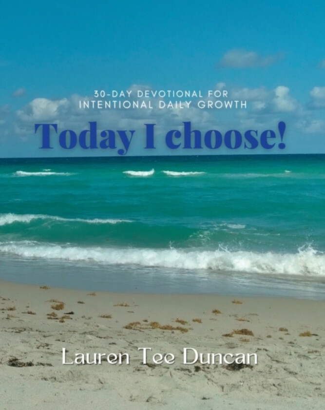 Today I choose! 30-day Devotional for Intentional Growth av Lauren Duncan (Paperback)