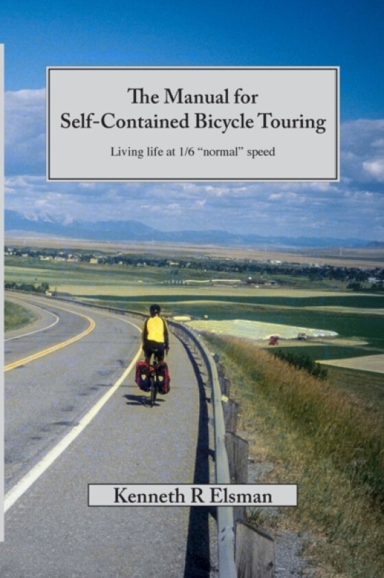 The Manual for Self-Contained Bicycle Touring av Kenneth Elsman (Paperback)