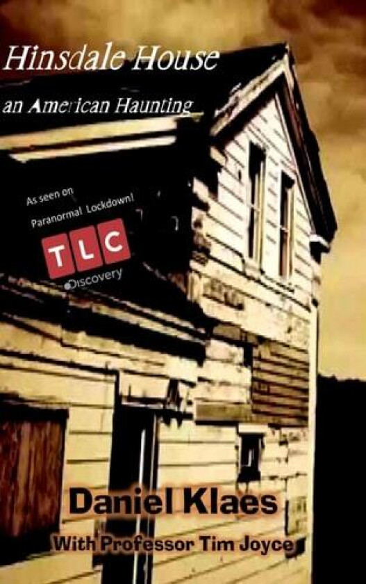Hinsdale House an America Haunting av Daniel Klaes (Hardcover)