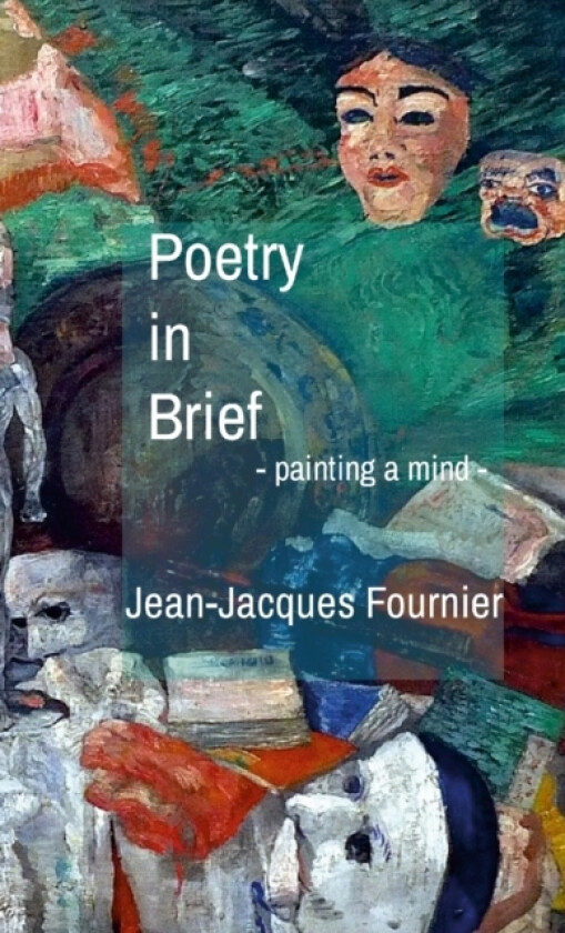 Poetry in Brief - painting a mind - av Jean-Jacques Fournier (Paperback)