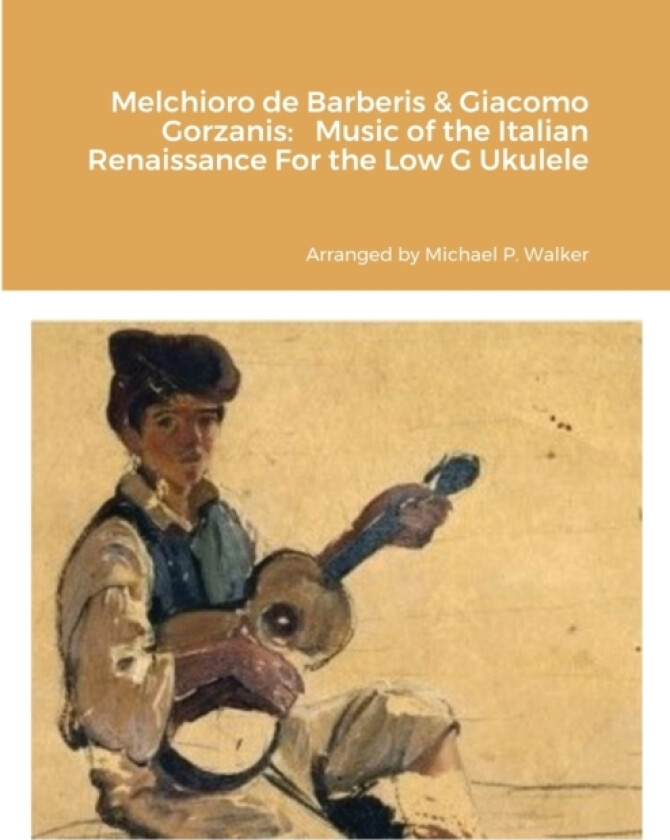 Melchioro de Barberis & Giacomo Gorzanis av Michael Walker (Paperback)