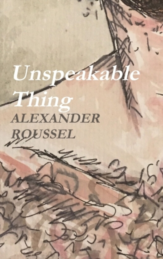 Unspeakable Thing av Alexander Roussel (Hardcover)