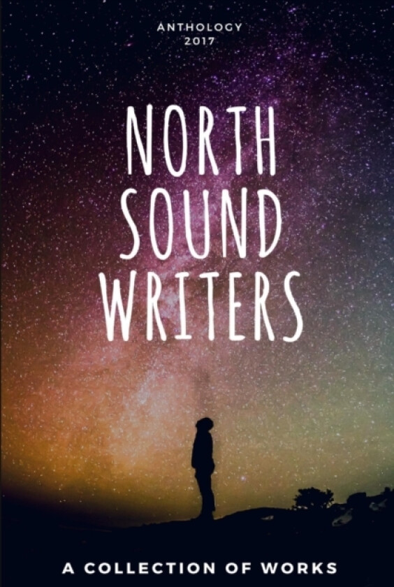 North Sound Writers Anthology 2017 av Miranda Boyer, Sara Ray, Daniel Edward Moore (Paperback)