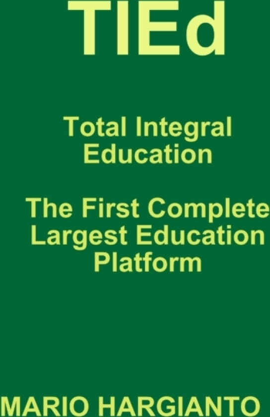 TIEd - Total Integral Education - The First Complete Largest Education Platform av Mario Hargianto (Paperback)