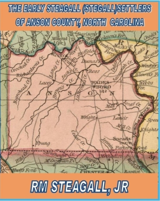 The Early Steagall (Stegall) Settlers of Anson County, North Carolina av R M Jr Steagall (Paperback)