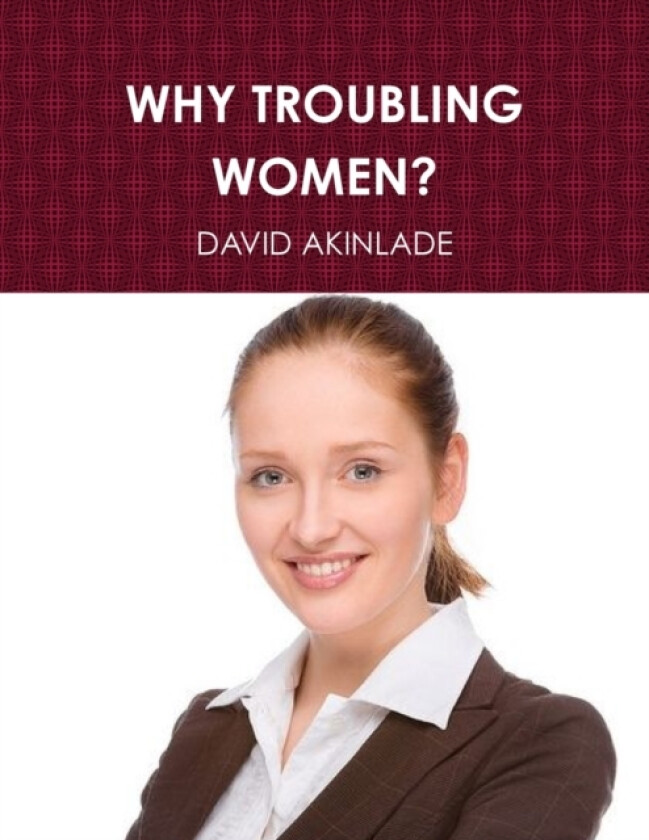 Why Troubling Women? av David Akinlade (Paperback)