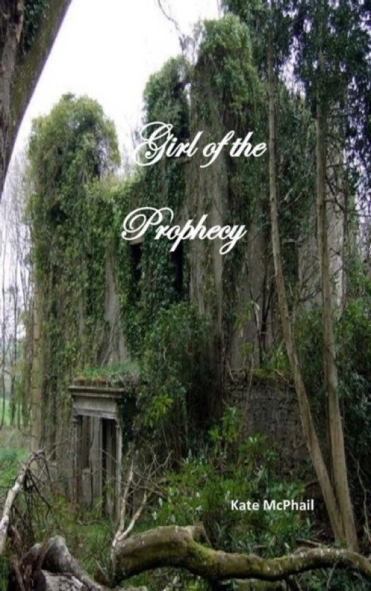 Girl of the Prophecy av Kate McPhail (Hardcover)