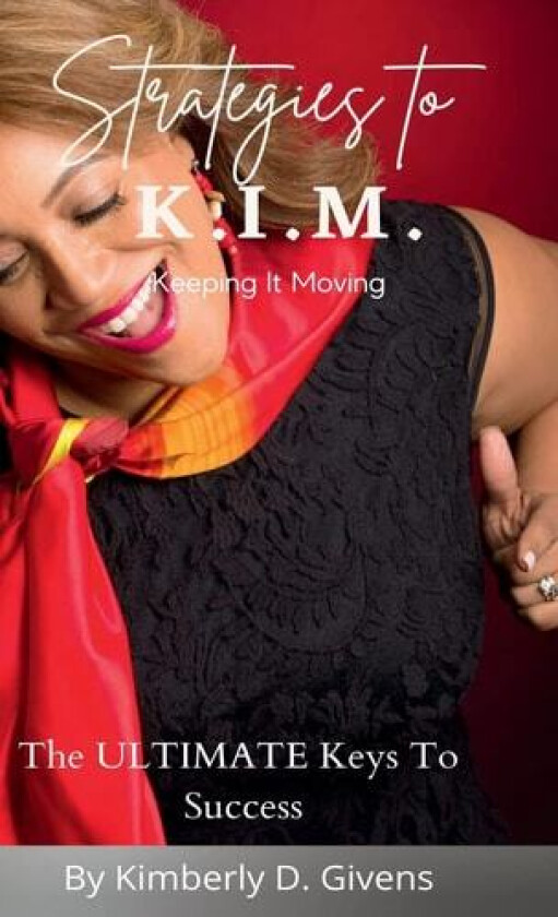 Strategies to K.I.M. av Kimberly Givens (Hardcover)
