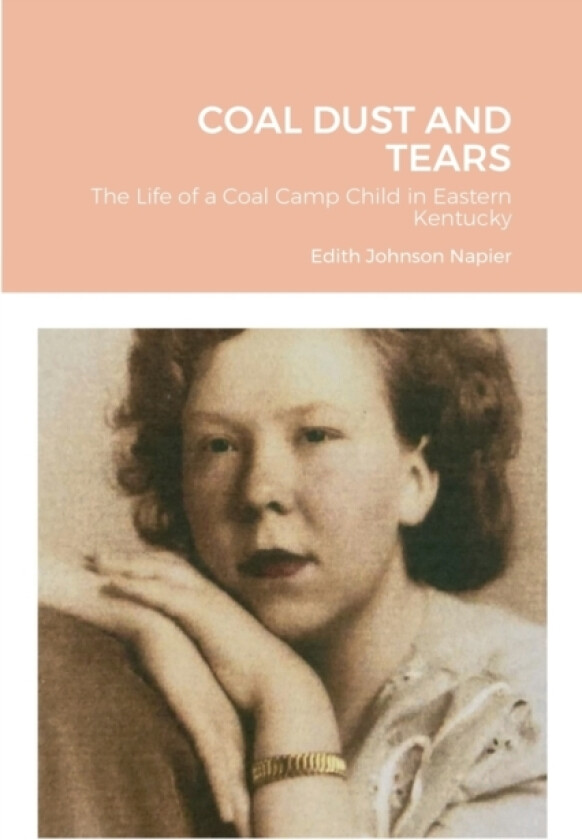 Coal Dust and Tears av Edith Johnson Napier (Paperback)