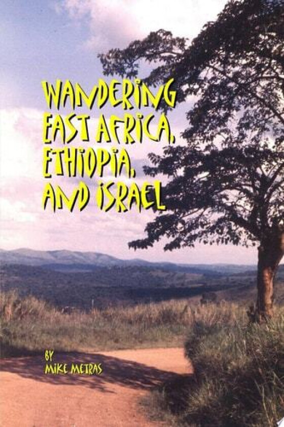 Wandering East Africa, Ethiopia, and Israel av Mike Metras (Paperback)