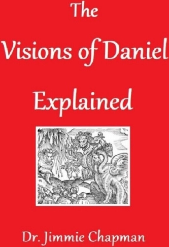 The Visions of Daniel Explained av Jimmie Chapman (Paperback)