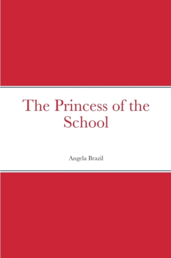 The Princess of the School av Angela Brazil (Paperback)