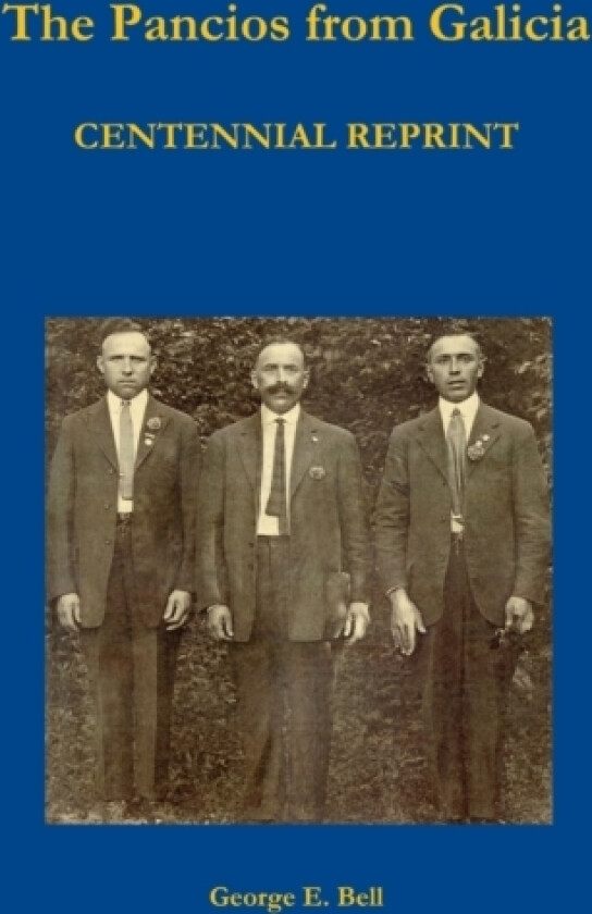 The Pancios from Galicia - CENTENNIAL REPRINT av George E Bell (Paperback)
