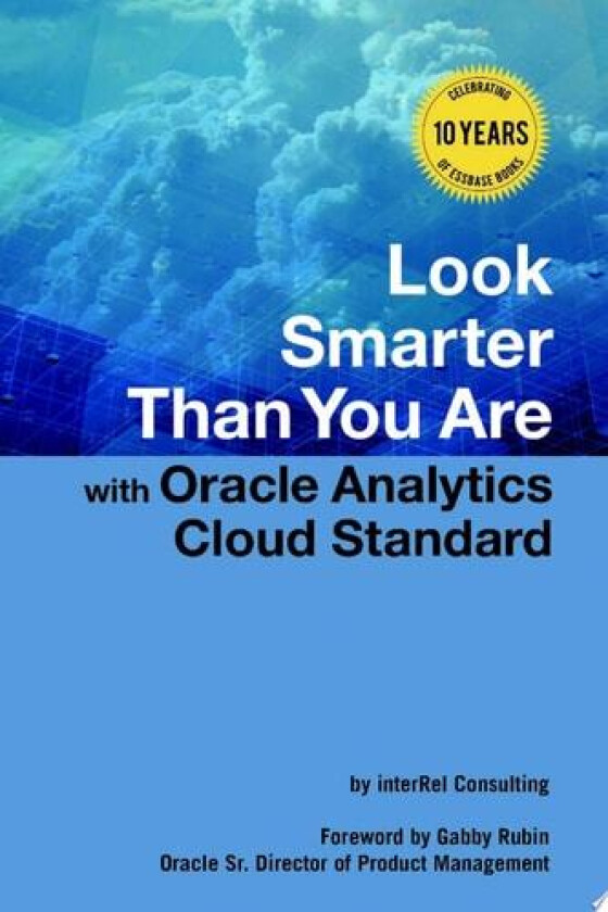 Look Smarter Than You Are with Oracle Analytics Cloud Standard Edition av Edward Roske, Tracy McMullen, Glenn Schwartzberg (Paperback)