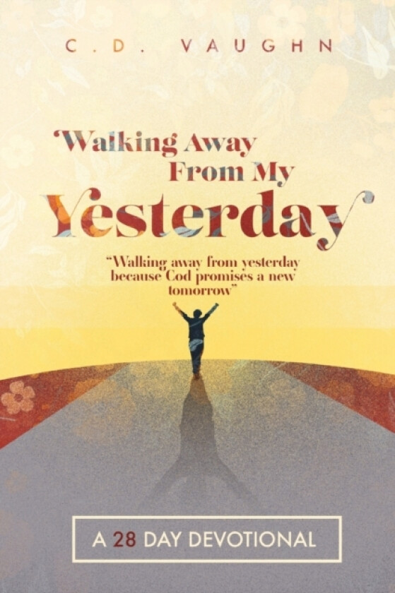 Walking Away From Your Yesterday av C D Vaughn (Paperback)