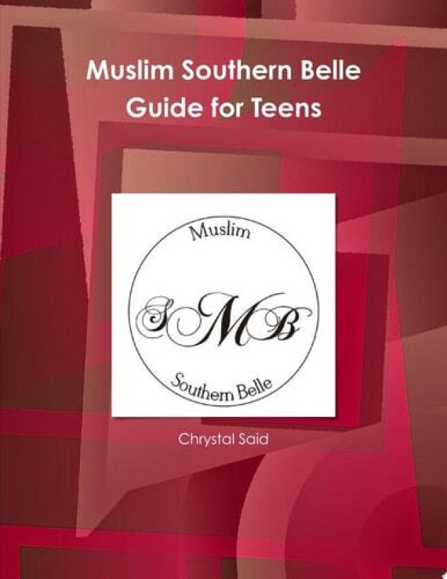 Muslim Southern Belle Guide for Teens av Chrystal Said (Paperback)