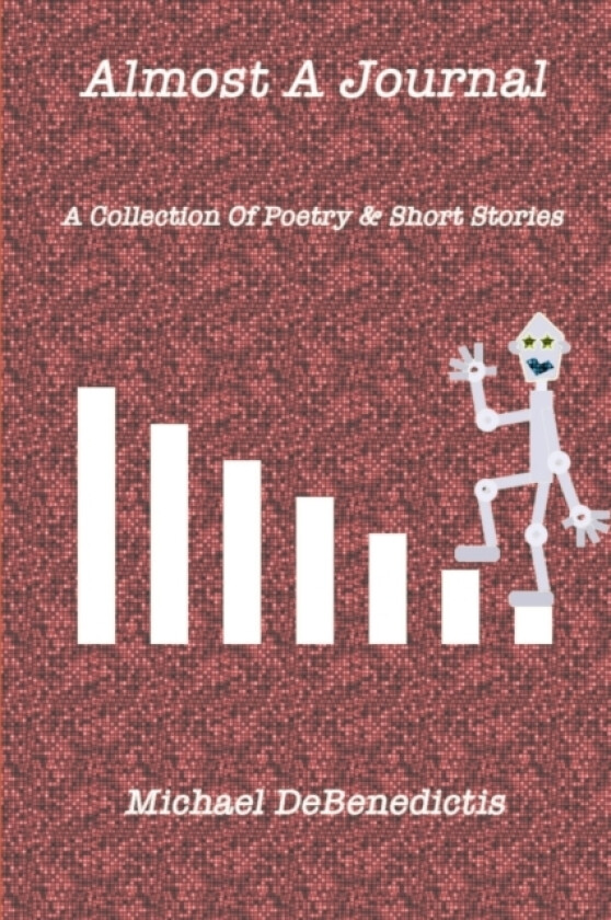Almost A Journal: A Collection of Poetry and Short Stories av Michael DeBenedictis (Paperback)