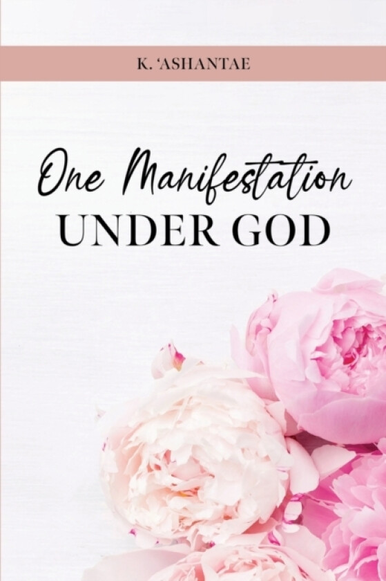 One Manifestation UNDER GOD av K 'Ashantae (Paperback)