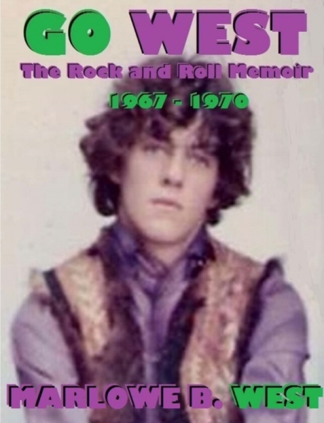 Go West-the Rock and Roll Memoir-(1967-1970) av author Marlowe West (Paperback)
