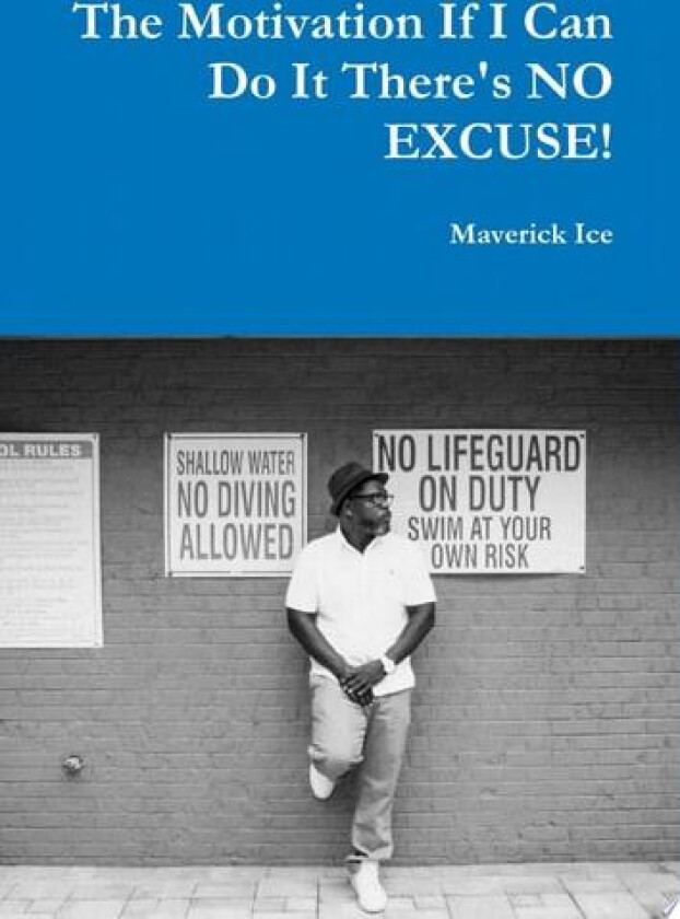 The Motivation If I Can Do It There's NO EXCUSE av Maverick Ice (Hardcover)