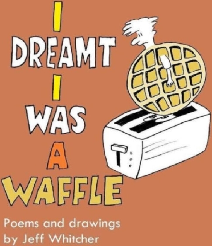 I Dreamt I Was a Waffle av Jeff Whitcher (Hardcover)