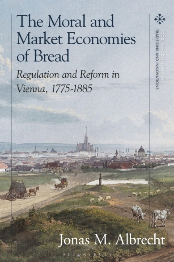 The Moral and Market Economies of Bread av Jonas Albrecht (Hardcover)