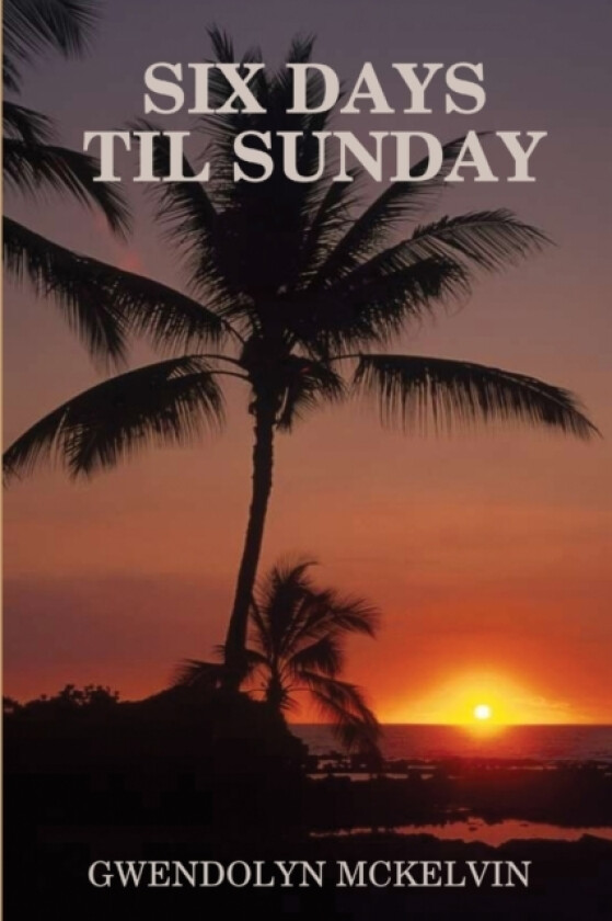 Six Days Till Sunday av Gwendolyn McKelvin (Paperback)